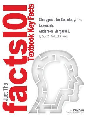 Full Download Studyguide for Sociology: The Essentials by Andersen, Margaret L., ISBN 9781305588011 - Cram101 Textbook Reviews | ePub
