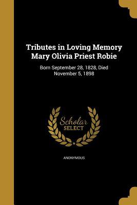 Download Tributes in Loving Memory Mary Olivia Priest Robie - Anonymous | ePub