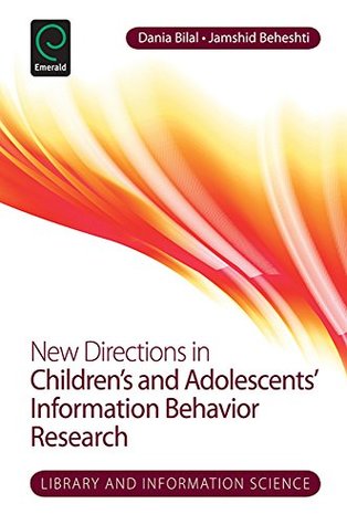 Read New Directions in Children's and Adolescents' Information Behavior Research: 10 (Library and Information Science) - Dania Bilal | ePub