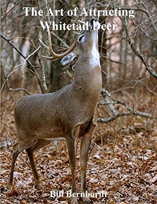 Full Download The Art of Attracting Whitetail Deer (Doc Trout's Collection of Hunting Wisdom Book 3) - Bill Bernhardt | PDF
