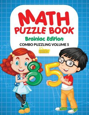 Read Math Puzzle Book - Brainiac Edition - Combo Puzzling Volume 5 - Smarter Activity Books For Kids | ePub