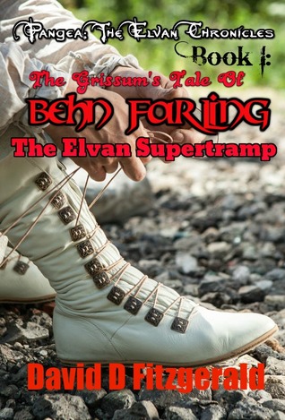 Read Online The Grissum's Tale of Behn Farling-The Elvan Supertramp (The Elvan Chronicles Book 1) - David D. Fitzgerald | PDF