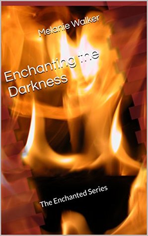 Download Enchanting the Darkness (The Enchanted Seris) - Melanie Walker | ePub