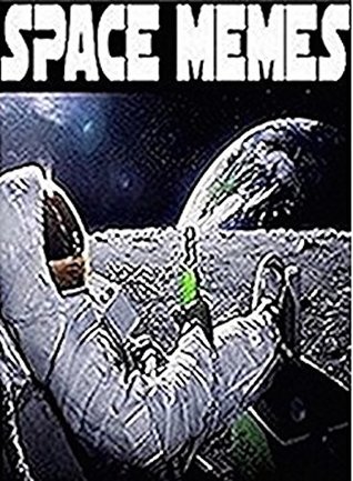 Read Online Memes: The Best Funny Space Memes & Cool Facts For Astronomy Fans Of All Ages! - Memes | PDF