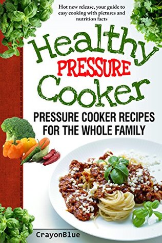 Download Healthy Pressure Cooker: Pressure Cooker Recipes for the Whole Family - Pavel Krinitskiy file in PDF