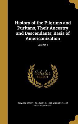 Download History of the Pilgrims and Puritans, Their Ancestry and Descendants; Basis of Americanization; Volume 1 - Joseph Dillaway Sawyer file in ePub