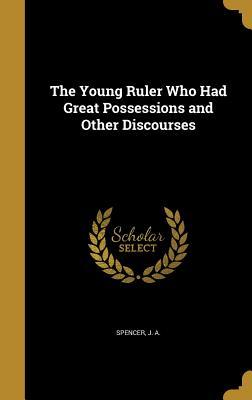 Download The Young Ruler Who Had Great Possessions and Other Discourses - J A Spencer | ePub