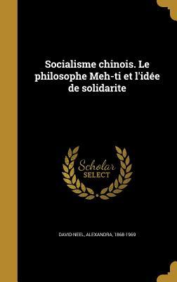 Read Socialisme Chinois. Le Philosophe Meh-Ti Et L'Idee de Solidarite - Alexandra David-Neel file in ePub