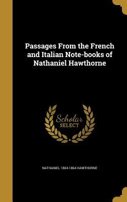 Full Download Passages from the French and Italian Note-Books of Nathaniel Hawthorne - Nathaniel Hawthorne file in ePub