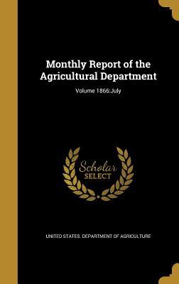 Read Monthly Report of the Agricultural Department; Volume 1866: July - U.S. Department of Agriculture | ePub