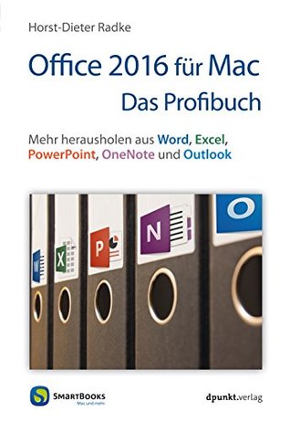 Full Download Office 2016 für Mac - Das Profibuch: Mehr herausholen aus Word, Excel, PowerPoint, OneNote und Outlook (Edition SmartBooks) - Horst-Dieter Radke file in PDF