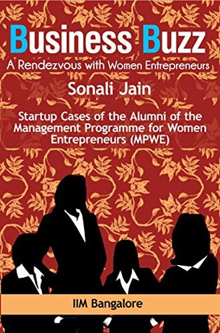 Full Download Business Buzz: Startup Cases of Alumni of the Management Program for Women Entrepreneurs - Sonali Jain | ePub