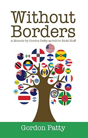 Read Online Without Borders: A Memoir by Gordon Patty as told to Ricki Huff - Gordon Patty file in ePub