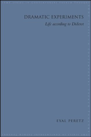Full Download Dramatic Experiments: Life according to Diderot (SUNY series in Contemporary French Thought) - Eyal Peretz file in PDF