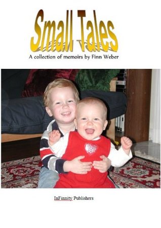 Read Online Small Tales: A Collection of Childhood Memoirs - Finn Weber | PDF
