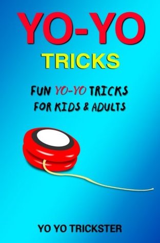 Download Yo-Yo Tricks: Fun Yo Yo Tricks for Kids & Adults - Yo Yo Trickster | PDF