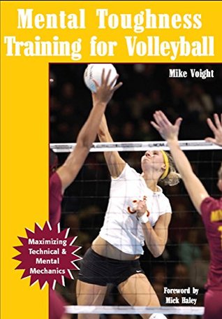 Read Online Mental Toughness Training for Volleyball: Maximizing Technical & Mental Mechanics - Mike Voight | ePub