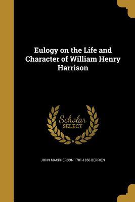 Read Online Eulogy on the Life and Character of William Henry Harrison - John MacPherson Berrien file in ePub