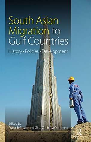 Read South Asian Migration to Gulf Countries: History, Policies, Development - Prakash C Jain | PDF