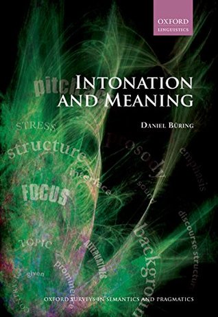 Read Online Intonation and Meaning (Oxford Surveys in Semantics and Pragmatics) - Daniel Büring file in PDF