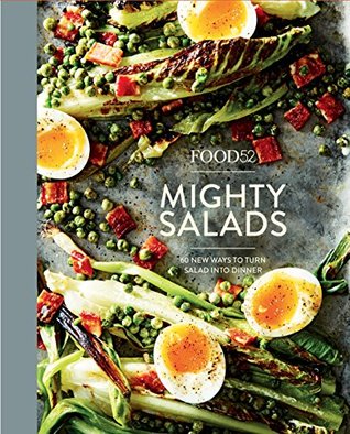 Read Food52 Mighty Salads: 60 New Ways to Turn Salad Into Dinner--And Make-Ahead Lunches, Too - Food52 file in ePub