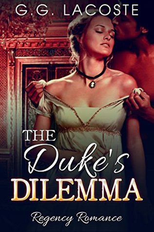 Download The Duke's Dilemma: Regency Romance Menage Fantasy Short Stories - G.G. Lacoste file in PDF