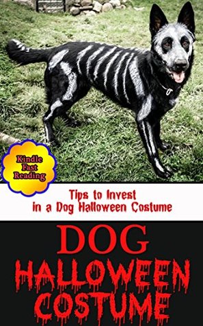 Download Dog Halloween Costume: Tips to Invest in a Dog Halloween Costume - Stacie Miller | PDF