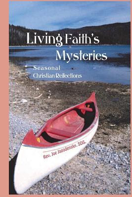 Read Living Faith's Mysteries: Seasonal Christian Reflections - Rev Joseph Gerard Jagodensky file in PDF