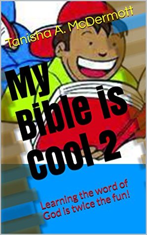 Read My Bible is Cool 2 - Volume one: Learning the word of God is twice the fun! - Tanisha A. McDermott | ePub
