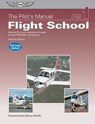 Download The Pilot's Manual: Flight School: How to Fly Your Airplane Through All the FAR/JAR Maneuvers (The Pilot's Manual Series) - The Pilot's Manual Editorial Board file in ePub