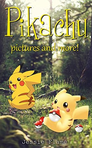 Read Online PIKACHU PICTURES AND MORE!: Fun Simple Stories for Children's Bedtime (Pokemon Stories Book 1) - Jessie Flame file in ePub
