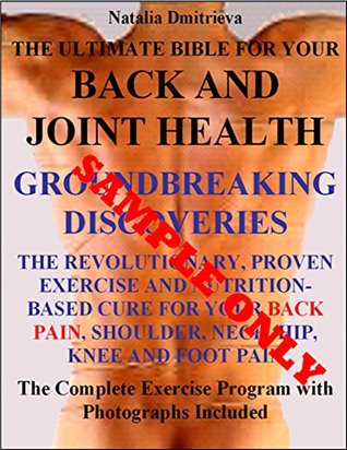 Download The Ultimate Bible For Your Back and Joint Health. GROUNDBREAKING DISCOVERIES. The Revolutionary, Proven Exercise and Nutrition-Based Cure for Your Back,  Neck, Hip, Knee and Foot Pain Sample - Natalia Dmitrieva file in ePub