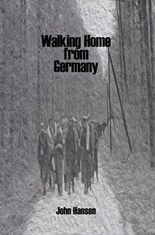 Full Download Walking Home from Germany: The Story of Robert E. Station - John Hansen | PDF