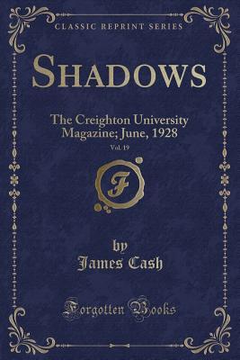Read Online Shadows, Vol. 19: The Creighton University Magazine; June, 1928 (Classic Reprint) - James Cash | ePub