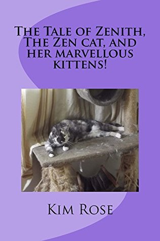 Download The Tale of Zenith, The Zen cat, and her marvellous kittens! (Crescent Moon Animal Tales Book 2) - Kim Rose | ePub