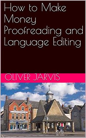 Read Online How to Make Money Proofreading and Language Editing - Oliver Jarvis file in ePub
