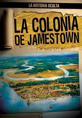 Read Online La Colonia de Jamestown (Uncovering the Jamestown Colony) - Caitie McAneney file in PDF