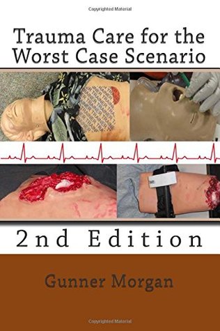 Download Trauma Care for the Worst Case Scenario, 2nd Edition - Gunner Morgan file in ePub