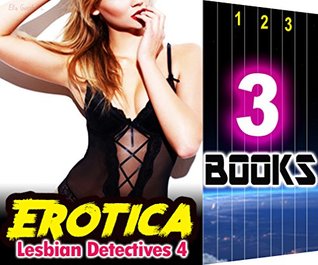 Read EROTICA: Lesbian Detectives 4: 3 Books Special Bundle: Hot Girl Erotica Lesbian Love Stories - Ella Gottfried | PDF