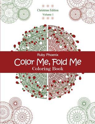 Read Online Color Me, Fold Me: Coloring Book, Christmas Edition, Volume 1 - Ruby Phoenix file in PDF