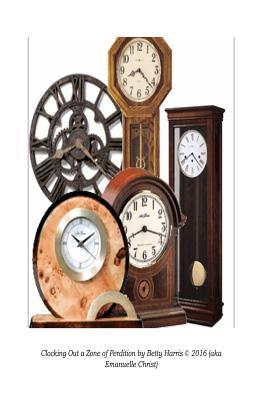 Read Clocking Out a Zone of Perdition: Clocking Out - Betty Harris | PDF