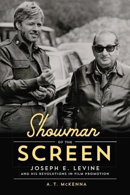 Full Download Showman of the Screen: Joseph E. Levine and His Revolutions in Film Promotion - A.T. McKenna | ePub