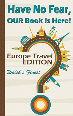 Download Have No Fear, OUR Book Is Here!: Europe Travel Edition - Hannah Clark | ePub