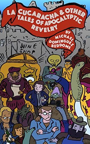 Download La Cucaracha & Other Tales of Apocalyptic Revelry - Michael Dominguez-Beddome file in PDF