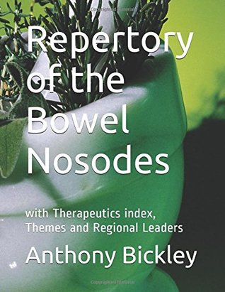 Read Online Repertory of the Bowel Nosodes: with Therapeutics index, Themes and Regional Leaders (Homeopathy textbooks) - Anthony John Bickley file in ePub