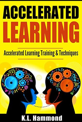Read Accelerated Learning: Accelerated Learning Training & Techniques - K.L. Hammond file in ePub