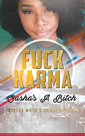 Read Fuck Karma, Sasha's A Bitch: A book of betrayal & redemption. - Myesha White file in ePub