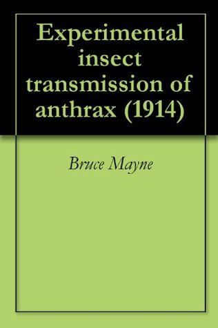 Read Experimental insect transmission of anthrax (1914) - Bruce Mayne | ePub