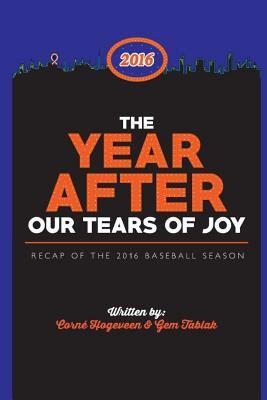 Read Online The Year After the Tears of Joy: Recap of the 2016 Baseball Season - Corne Hogeveen | PDF