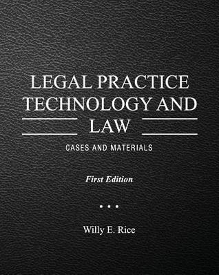 Download Legal Practice Technology and Law: Cases and Materials - Willy E Rice file in PDF
